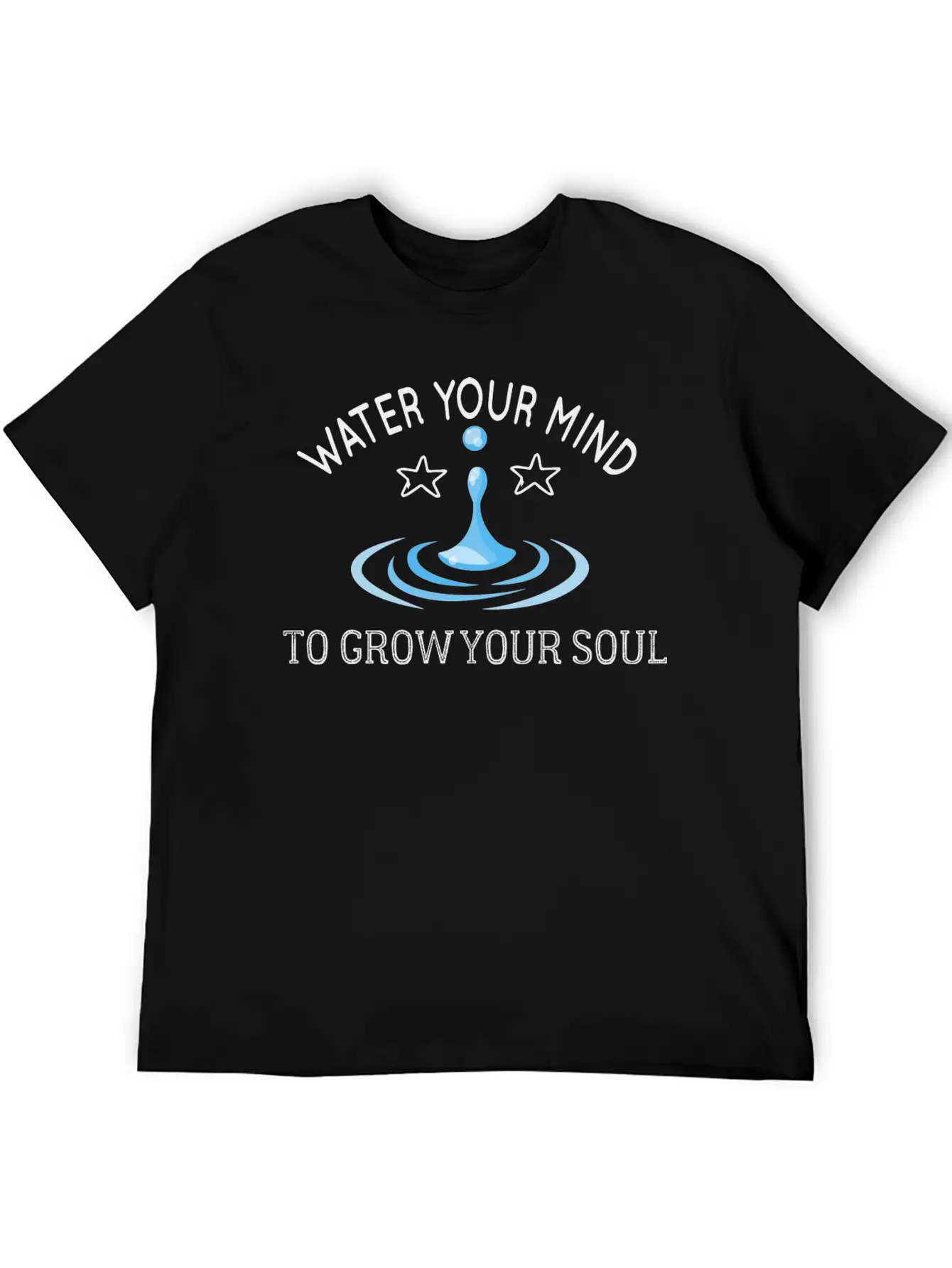 Water Your Mind To Grow Your Soul Basic Graphic T-Shirt ¨C Daily Comfort In Soft Cotton