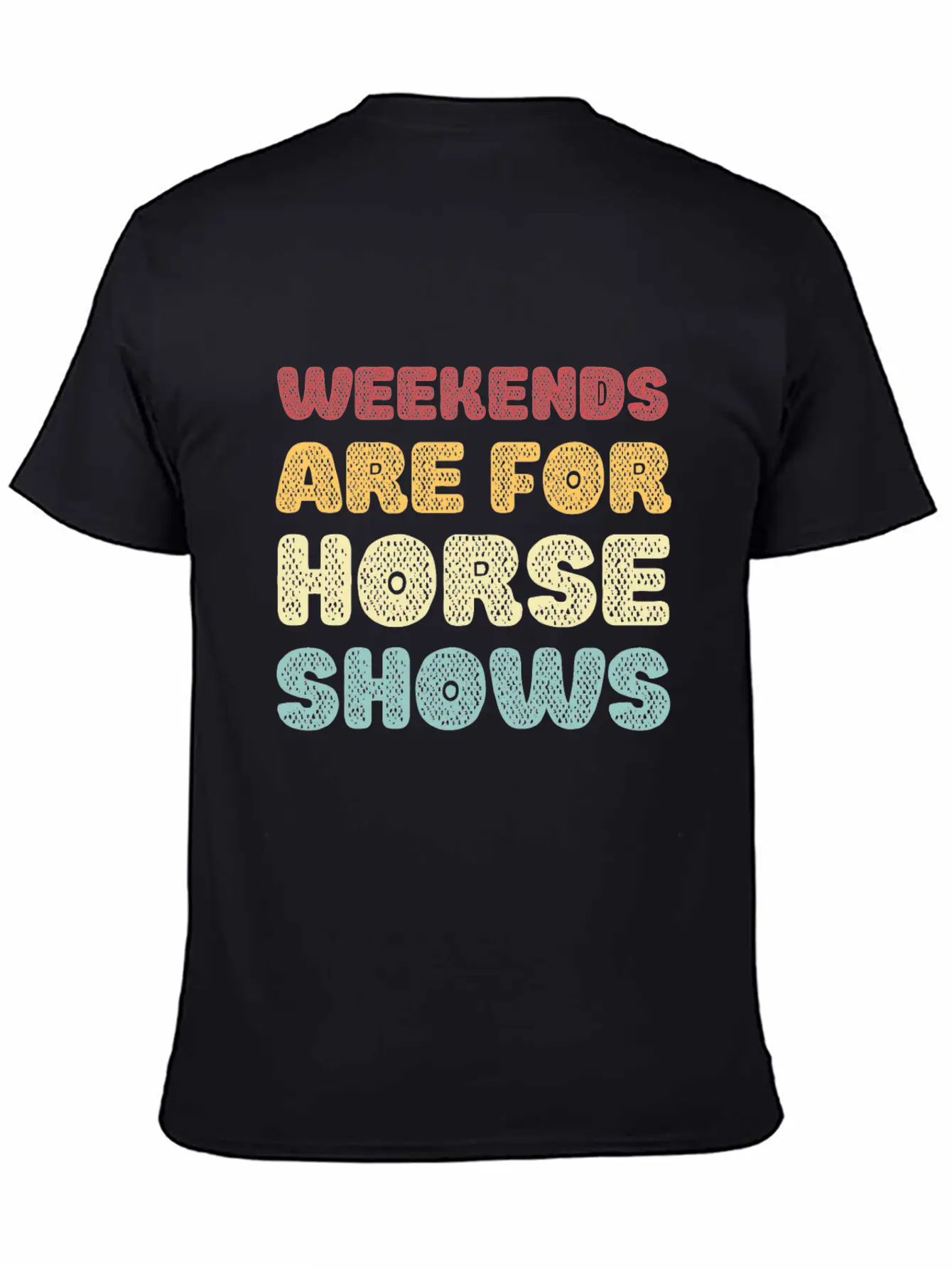 Weekends Are For Horse Shows Basic Graphic T-Shirt ¨C Daily Comfort In Soft Cotton