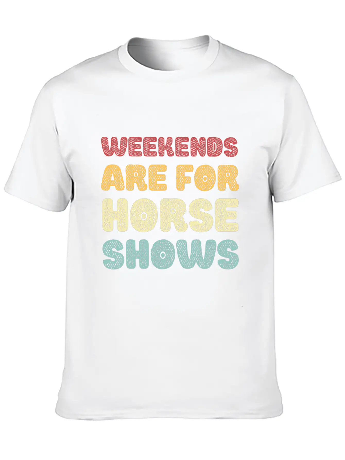 Weekends Are For Horse Shows Basic Graphic T-Shirt ¨C Daily Comfort In Soft Cotton