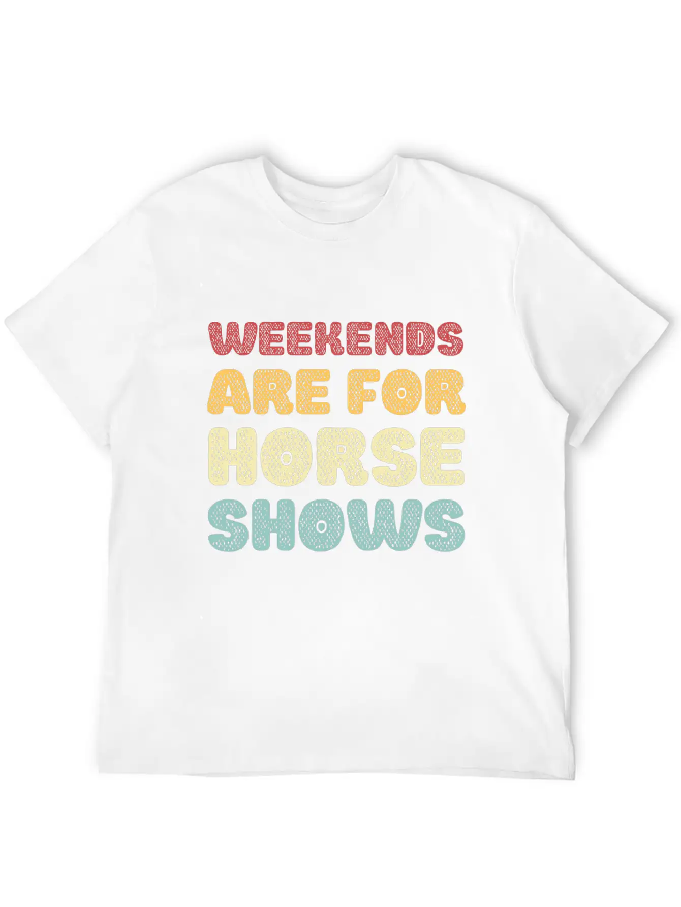 Weekends Are For Horse Shows Basic Graphic T-Shirt ¨C Daily Comfort In Soft Cotton