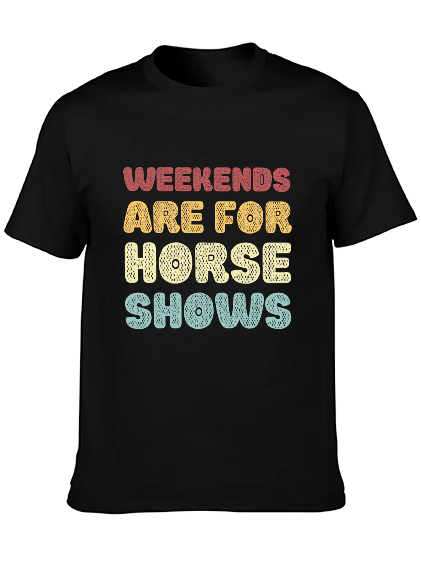 Weekends Are For Horse Shows Basic Graphic T-Shirt ¨C Daily Comfort In Soft Cotton