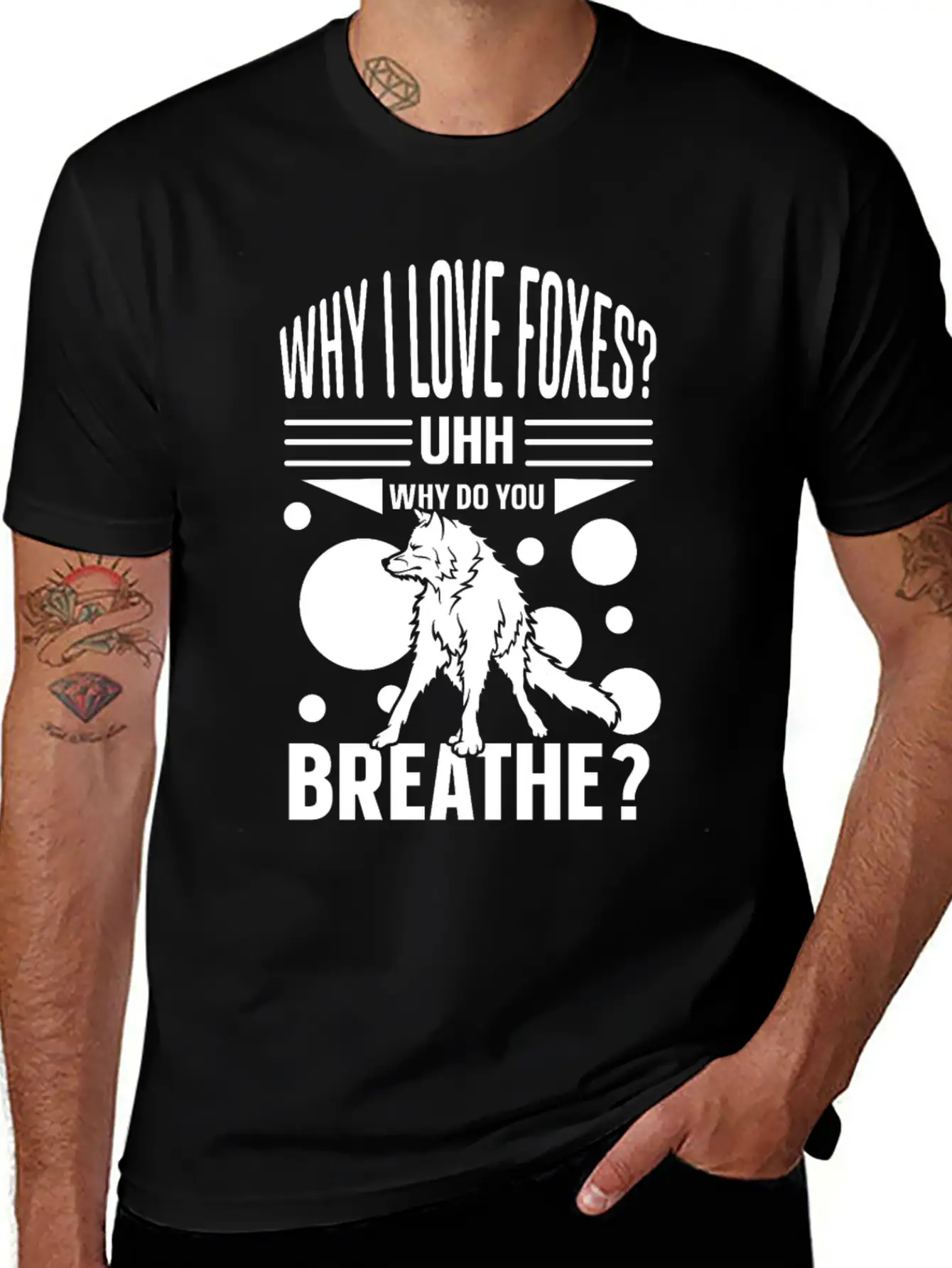 Why I Love Foxes? Uhh Why Do You Breathe Unisex Casual T-Shirt ¨C Clean Design For Daily Comfort