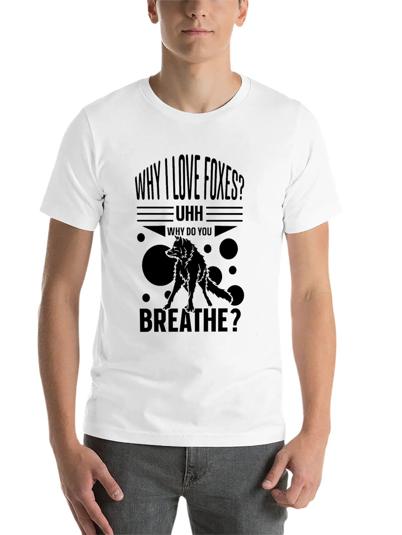 Why I Love Foxes? Uhh Why Do You Breathe Unisex Casual T-Shirt ¨C Clean Design For Daily Comfort