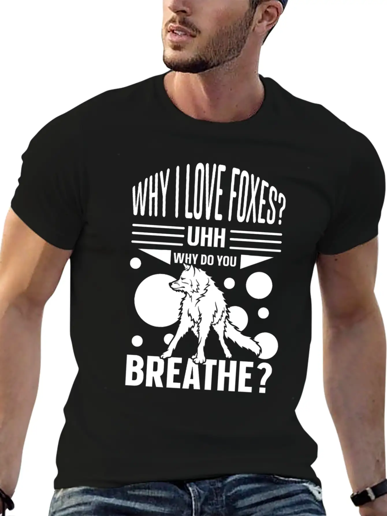 Why I Love Foxes? Uhh Why Do You Breathe Unisex Casual T-Shirt ¨C Clean Design For Daily Comfort