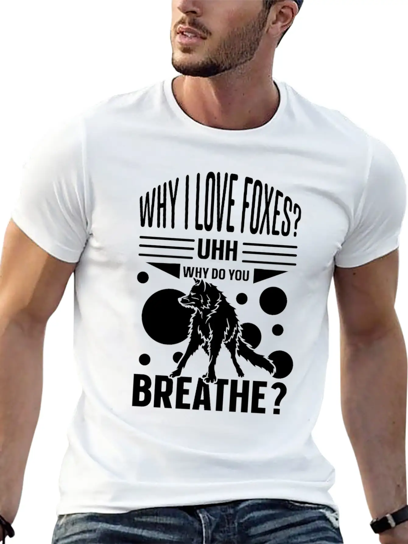 Why I Love Foxes? Uhh Why Do You Breathe Unisex Casual T-Shirt ¨C Clean Design For Daily Comfort
