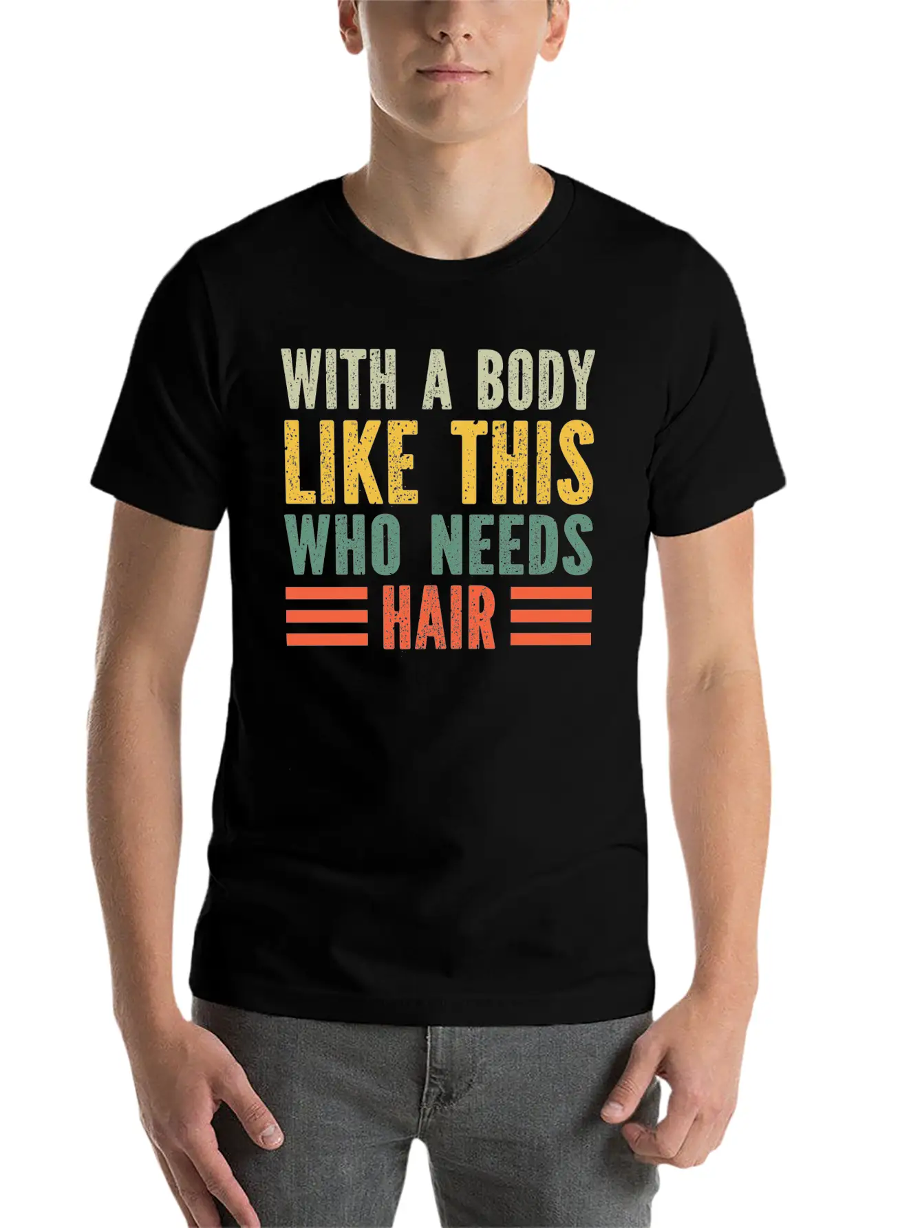 With A Body Like This Who Needs Hair Essential Cotton Tee For Daily Outfits ¨C Unisex Style