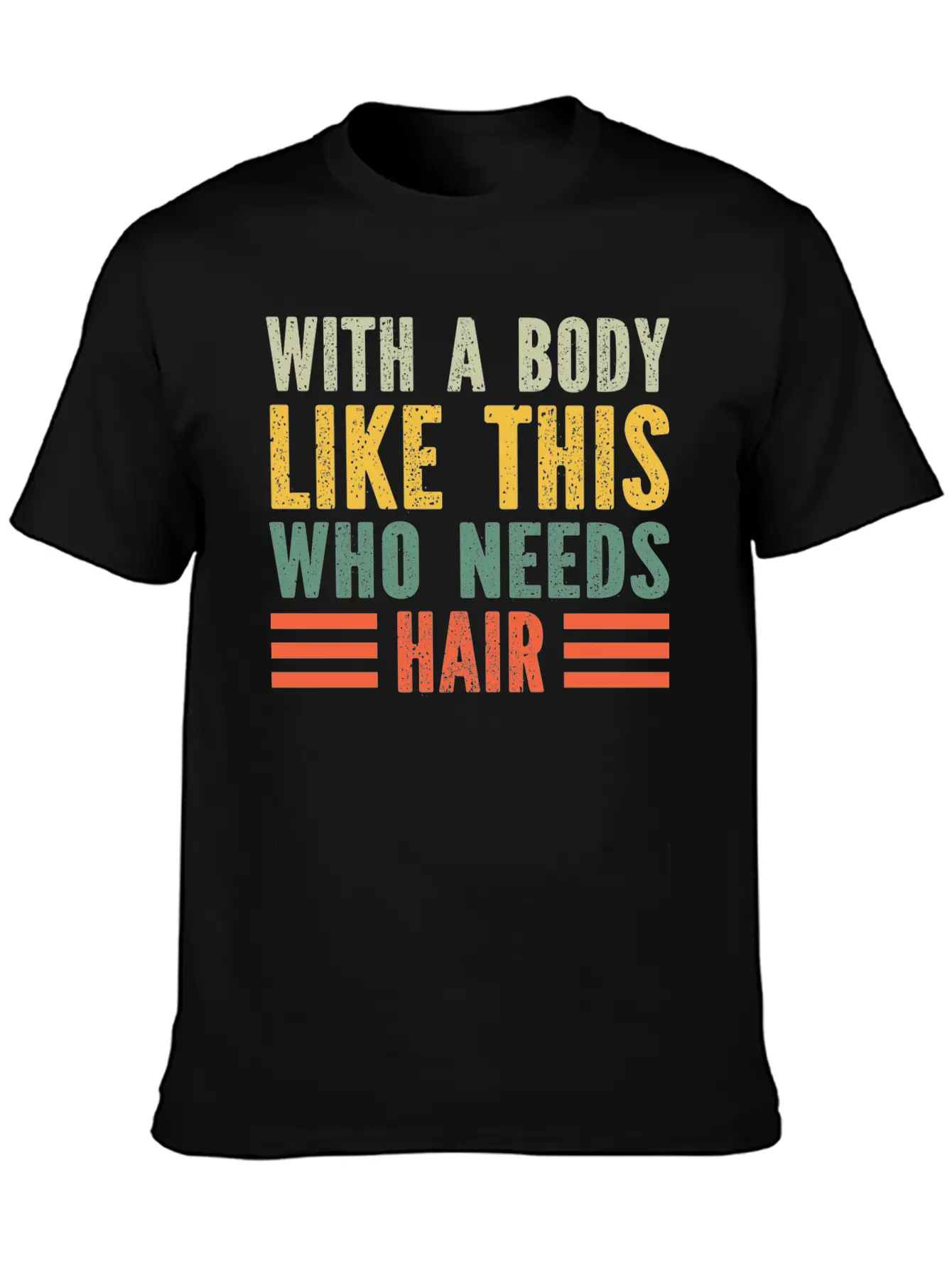 With A Body Like This Who Needs Hair Essential Cotton Tee For Daily Outfits ¨C Unisex Style