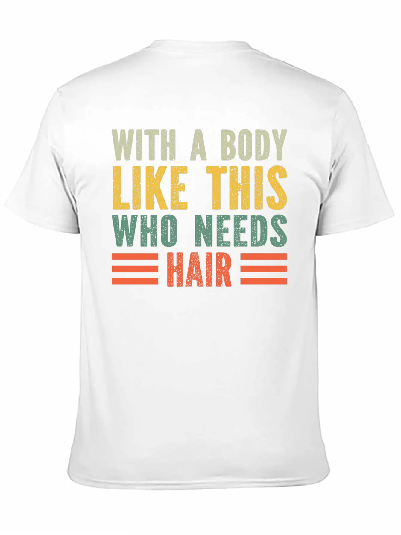 With A Body Like This Who Needs Hair Essential Cotton Tee For Daily Outfits ¨C Unisex Style