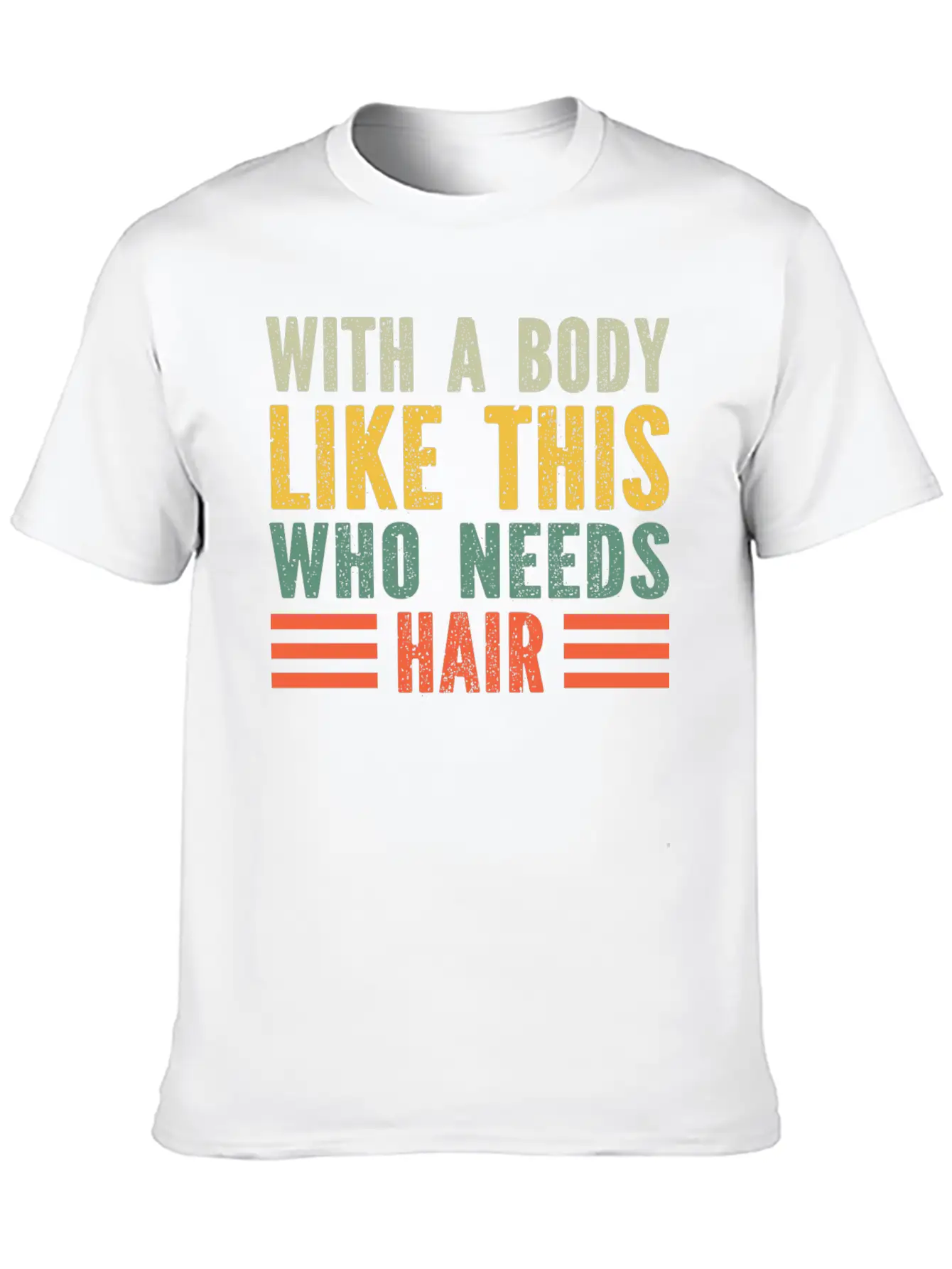 With A Body Like This Who Needs Hair Essential Cotton Tee For Daily Outfits ¨C Unisex Style