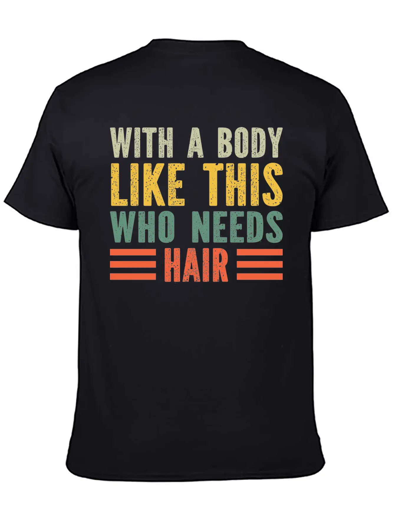 With A Body Like This Who Needs Hair Essential Cotton Tee For Daily Outfits ¨C Unisex Style