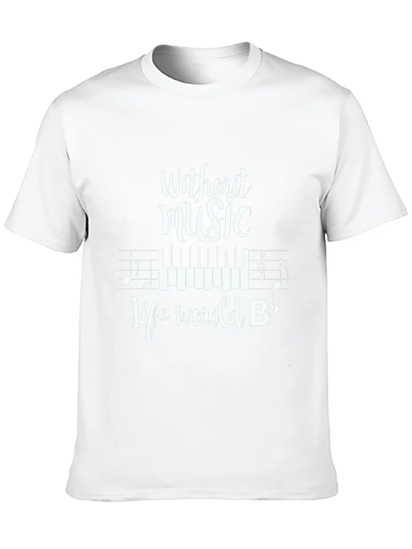 Without Music Life Would B Flat Essential Cotton Tee For Daily Outfits ¨C Unisex Style