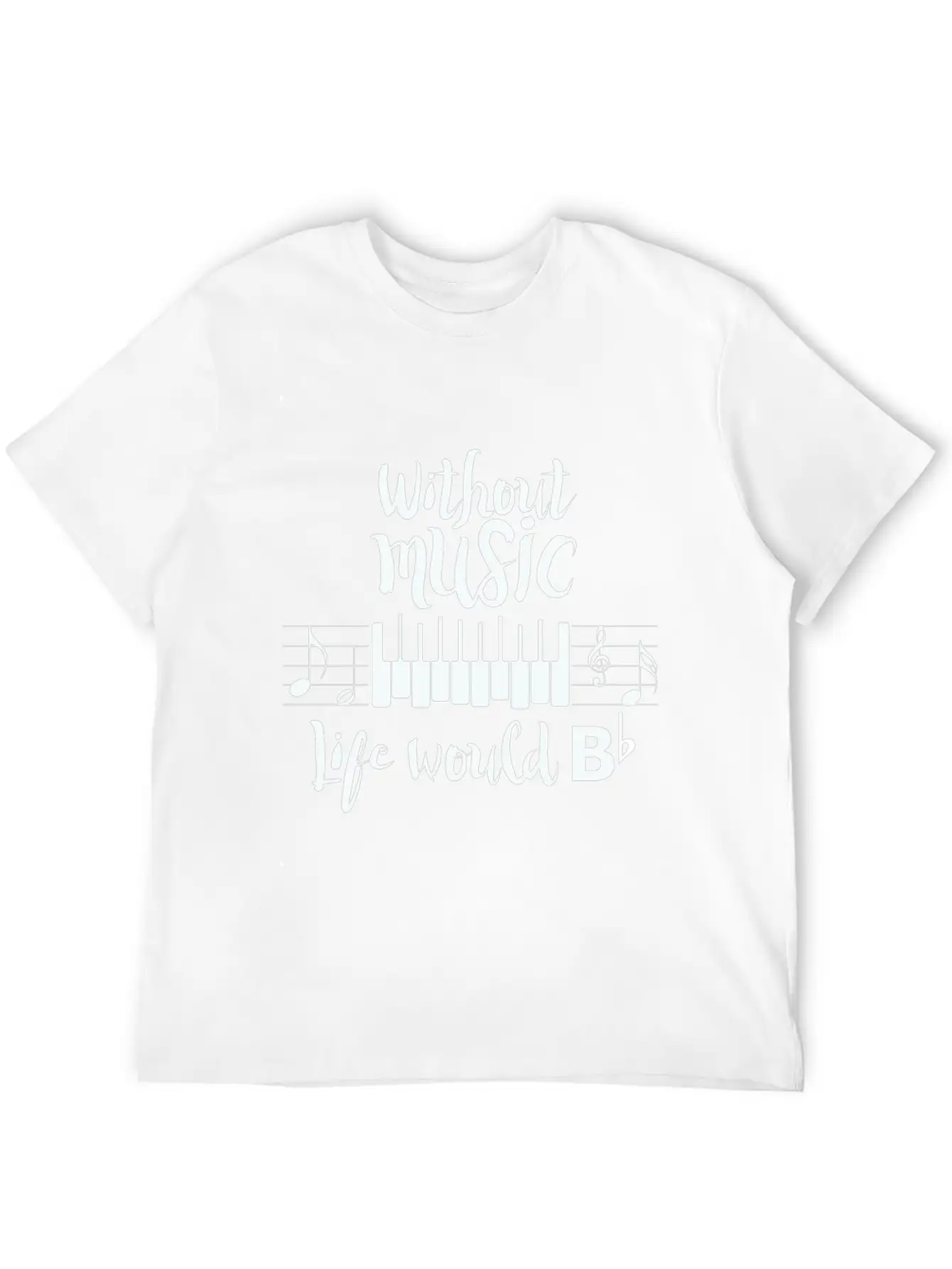 Without Music Life Would B Flat Essential Cotton Tee For Daily Outfits ¨C Unisex Style