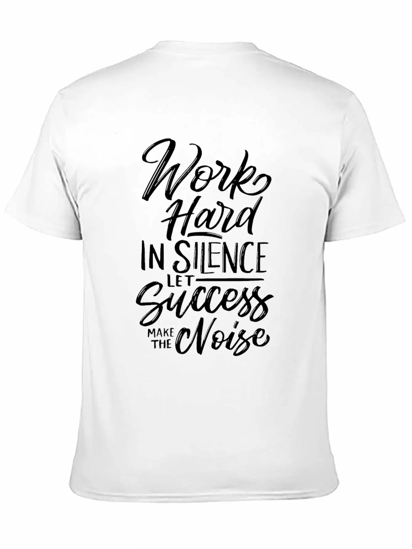 Work Hard In Silence Let Success Make The Noise Essential Cotton Tee For Daily Outfits ¨C Unisex Style