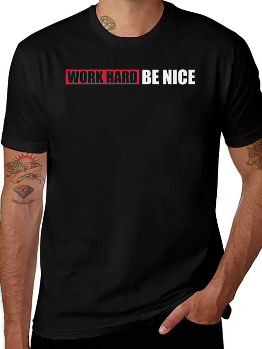 Work Hard Nice Unisex Casual T-Shirt ¨C Clean Design For Daily Comfort