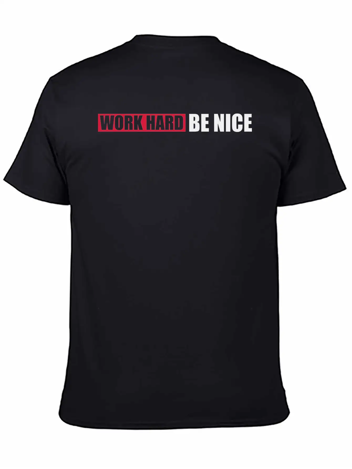Work Hard Nice Unisex Casual T-Shirt ¨C Clean Design For Daily Comfort