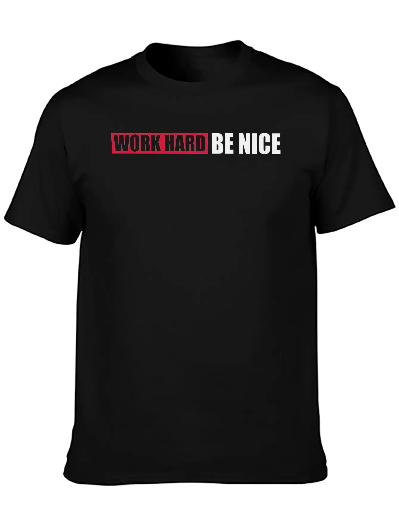 Work Hard Nice Unisex Casual T-Shirt ¨C Clean Design For Daily Comfort
