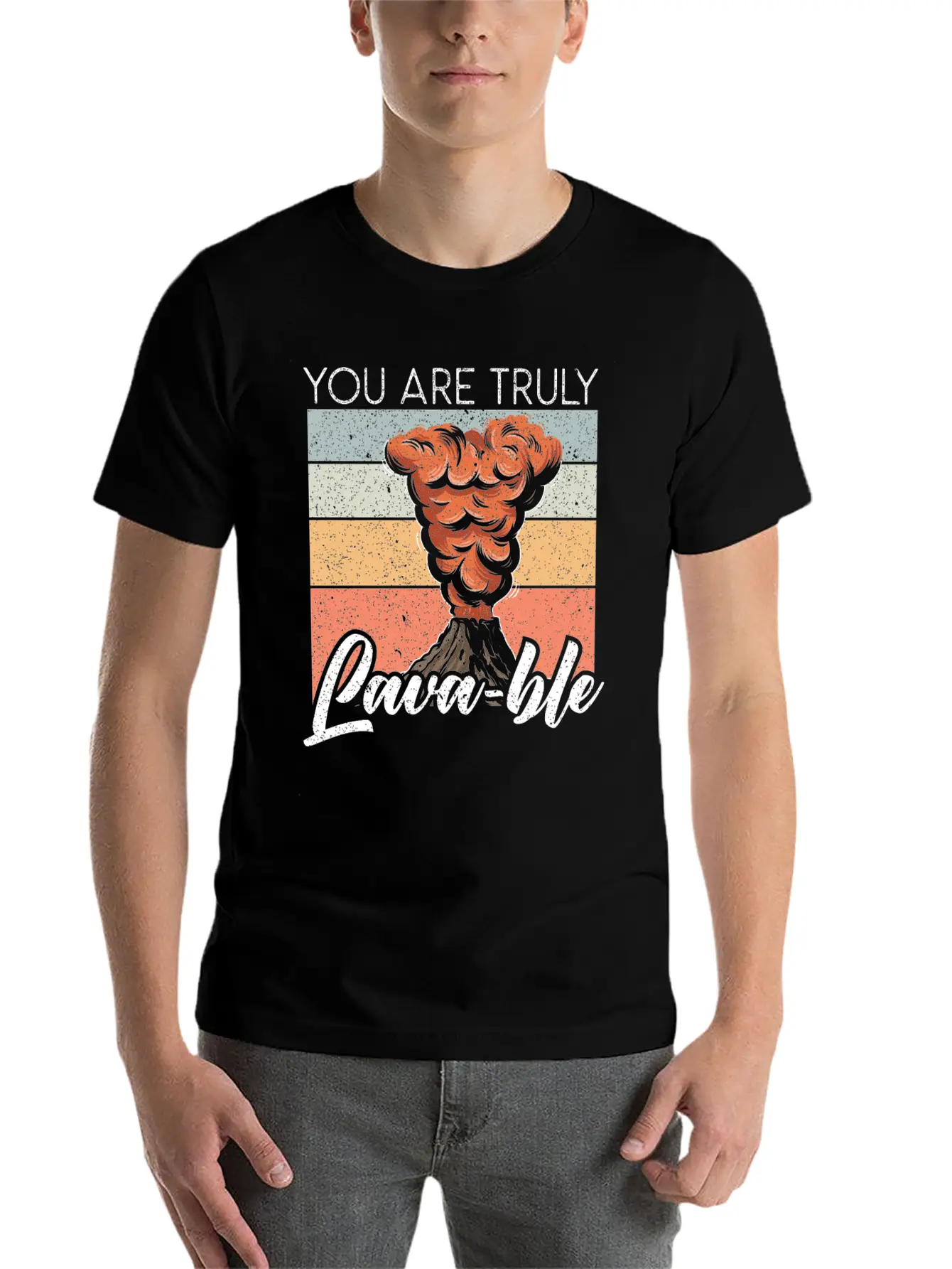 You Are Truly Lavable Lava Earth Science Volcano Unisex Casual T-Shirt ¨C Clean Design For Daily Comfort