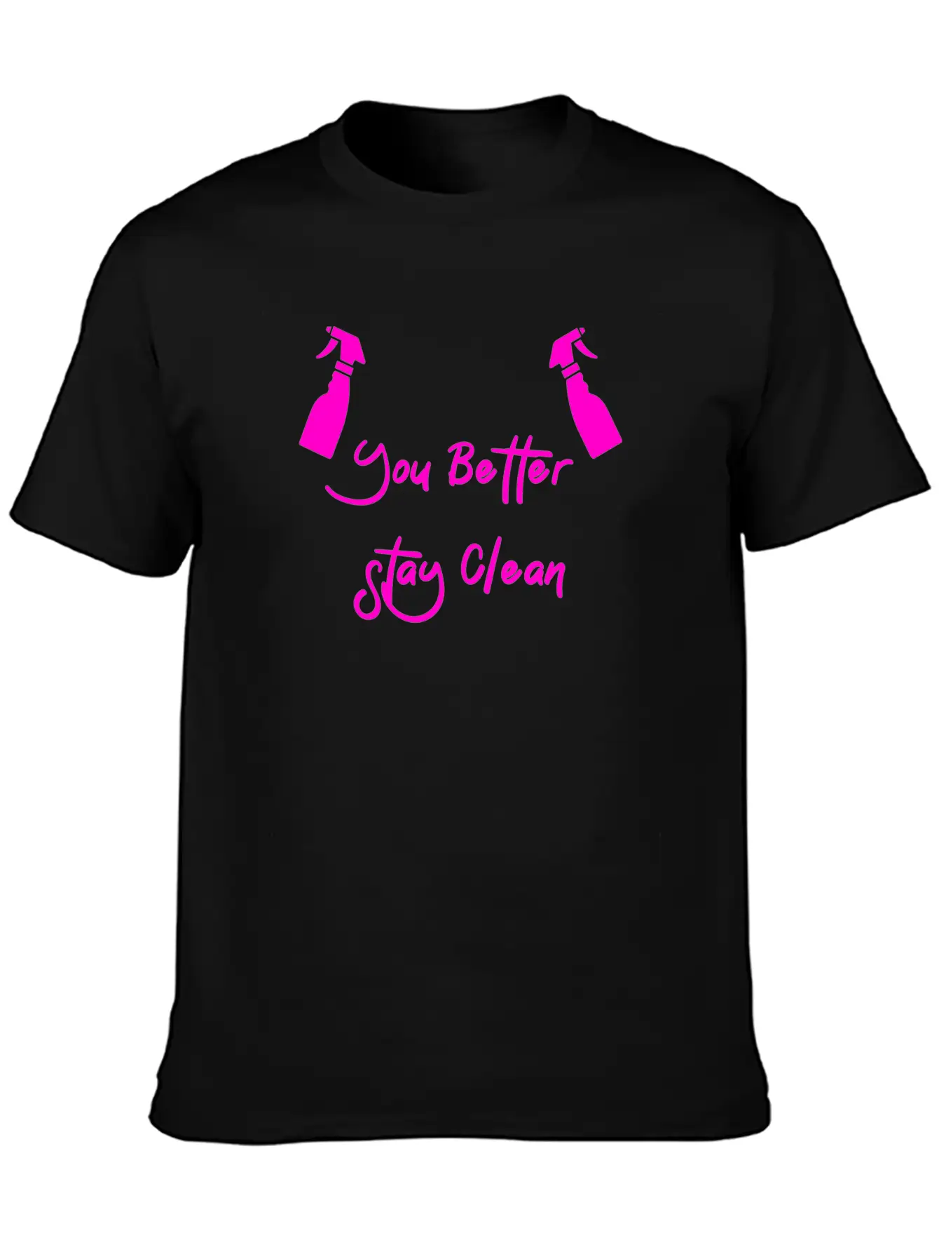You Better Stay Clean Essential Cotton Tee For Daily Outfits ¨C Unisex Style