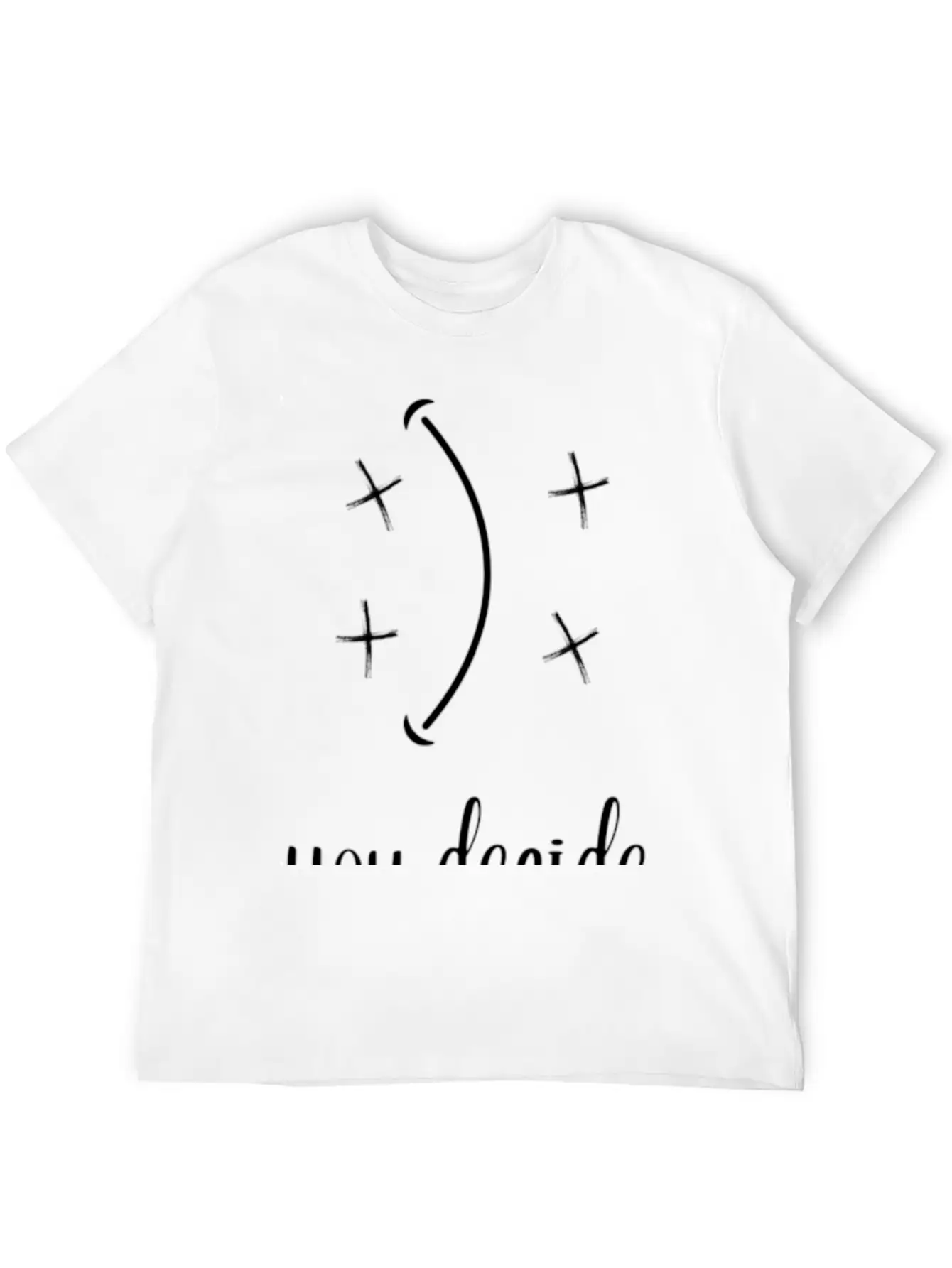 You Decide Happy Or Not Happy Basic Graphic T-Shirt ¨C Daily Comfort In Soft Cotton