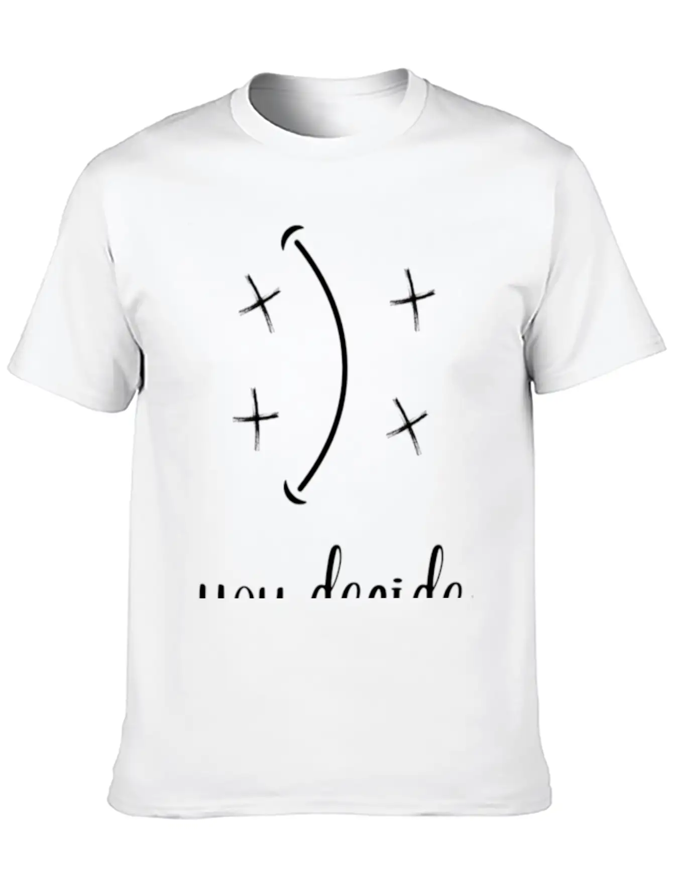 You Decide Happy Or Not Happy Basic Graphic T-Shirt ¨C Daily Comfort In Soft Cotton