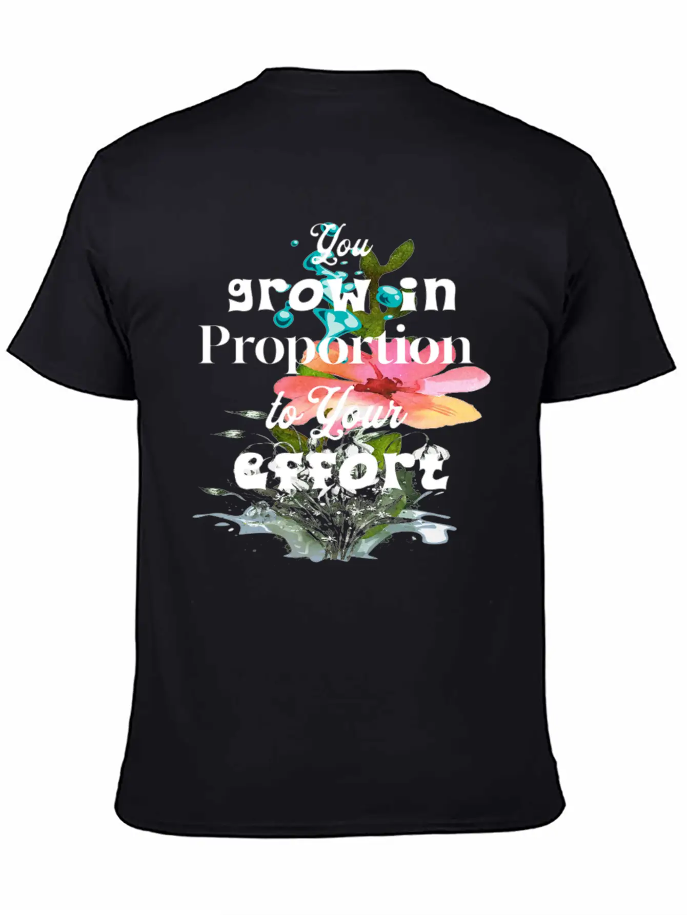 You Grow In Proportion To Your Effort Basic Graphic T-Shirt ¨C Daily Comfort In Soft Cotton