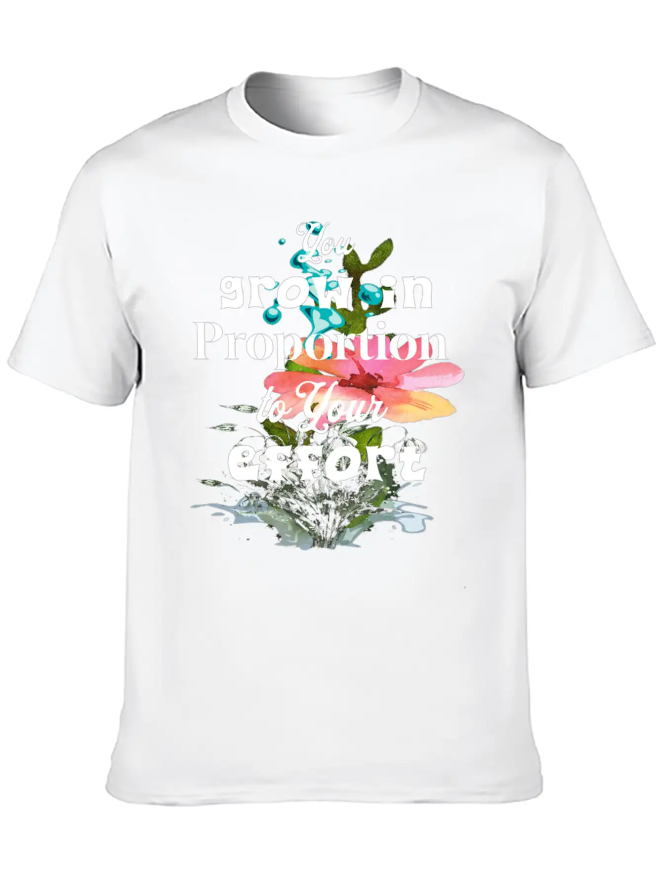 You Grow In Proportion To Your Effort Basic Graphic T-Shirt ¨C Daily Comfort In Soft Cotton