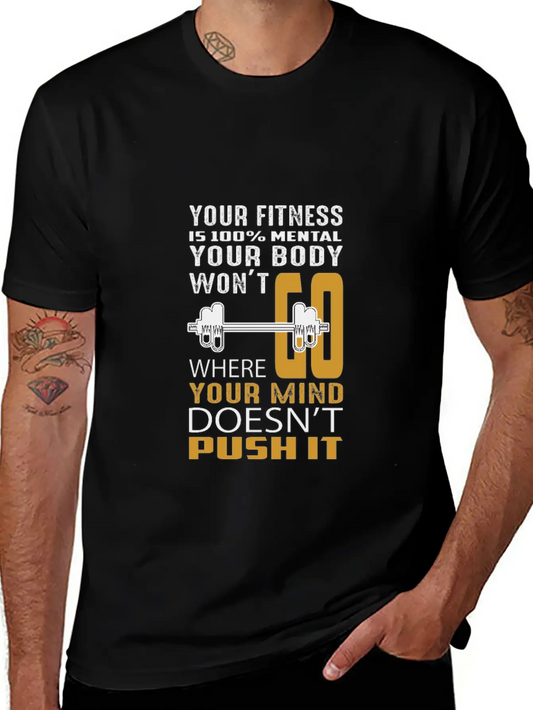 Your Fitness Is Mental Your Body Won't Unisex Casual T-Shirt ¨C Clean Design For Daily Comfort
