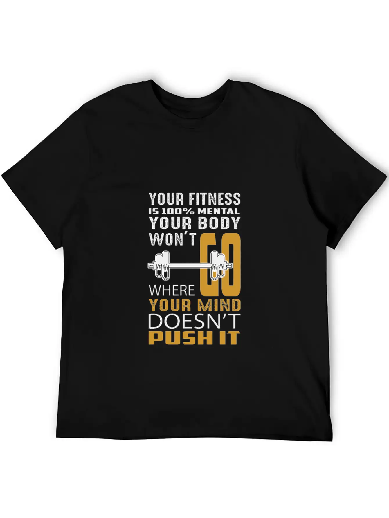 Your Fitness Is Mental Your Body Won't Unisex Casual T-Shirt ¨C Clean Design For Daily Comfort