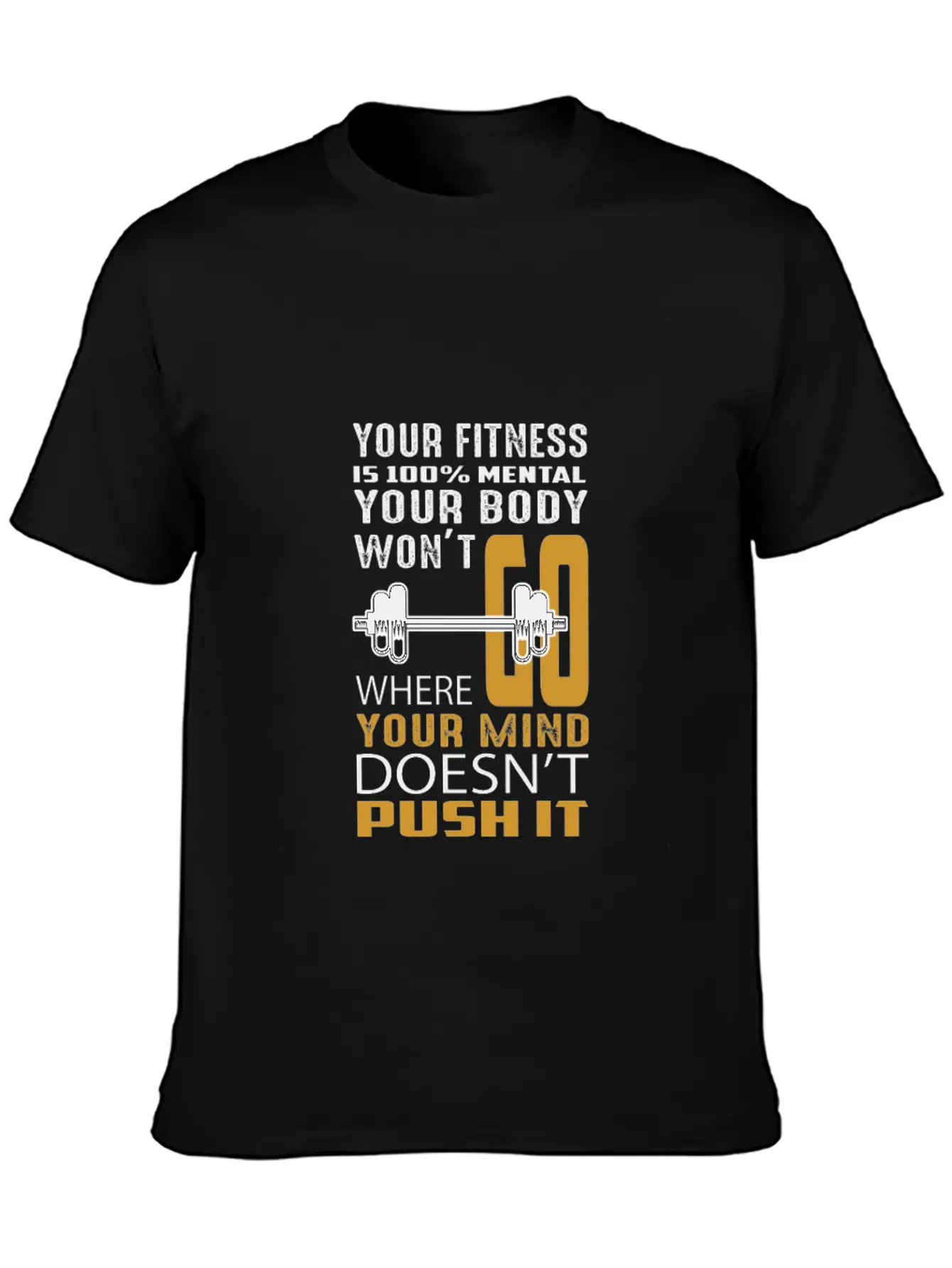 Your Fitness Is Mental Your Body Won't Unisex Casual T-Shirt ¨C Clean Design For Daily Comfort