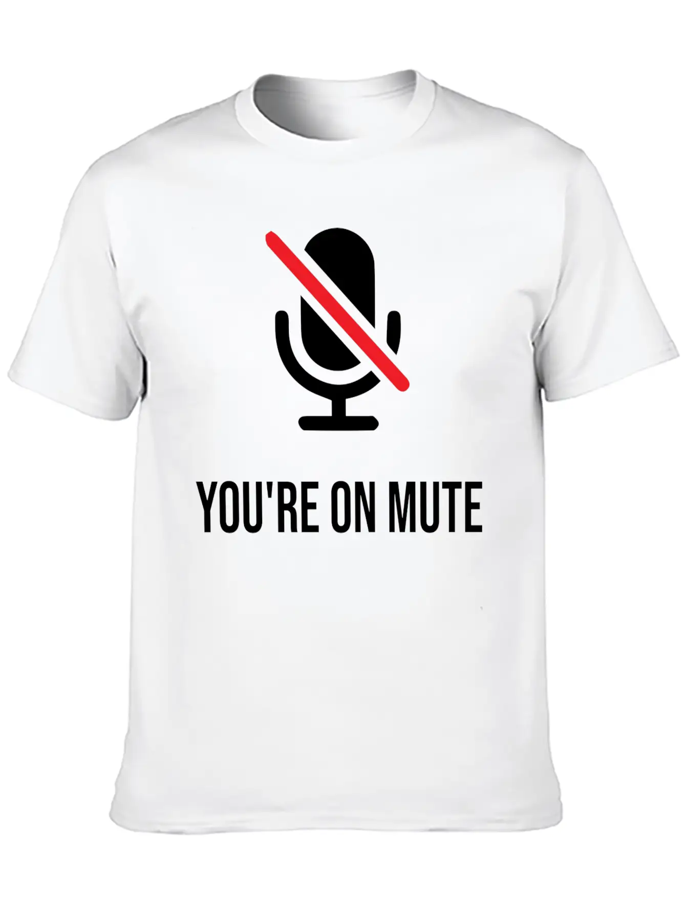 You're On Mute, You're On Mute Funny Basic Graphic T-Shirt ¨C Daily Comfort In Soft Cotton