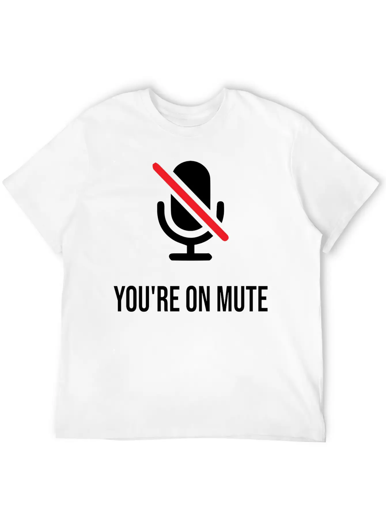 You're On Mute, You're On Mute Funny Basic Graphic T-Shirt ¨C Daily Comfort In Soft Cotton