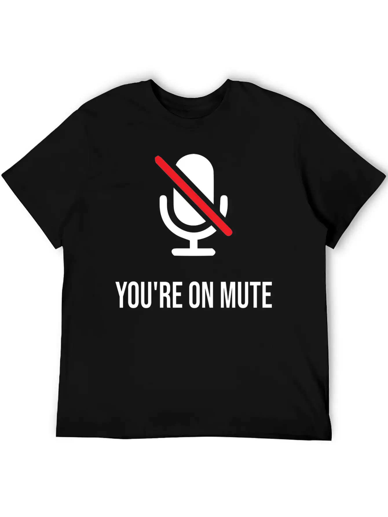 You're On Mute, You're On Mute Funny Basic Graphic T-Shirt ¨C Daily Comfort In Soft Cotton