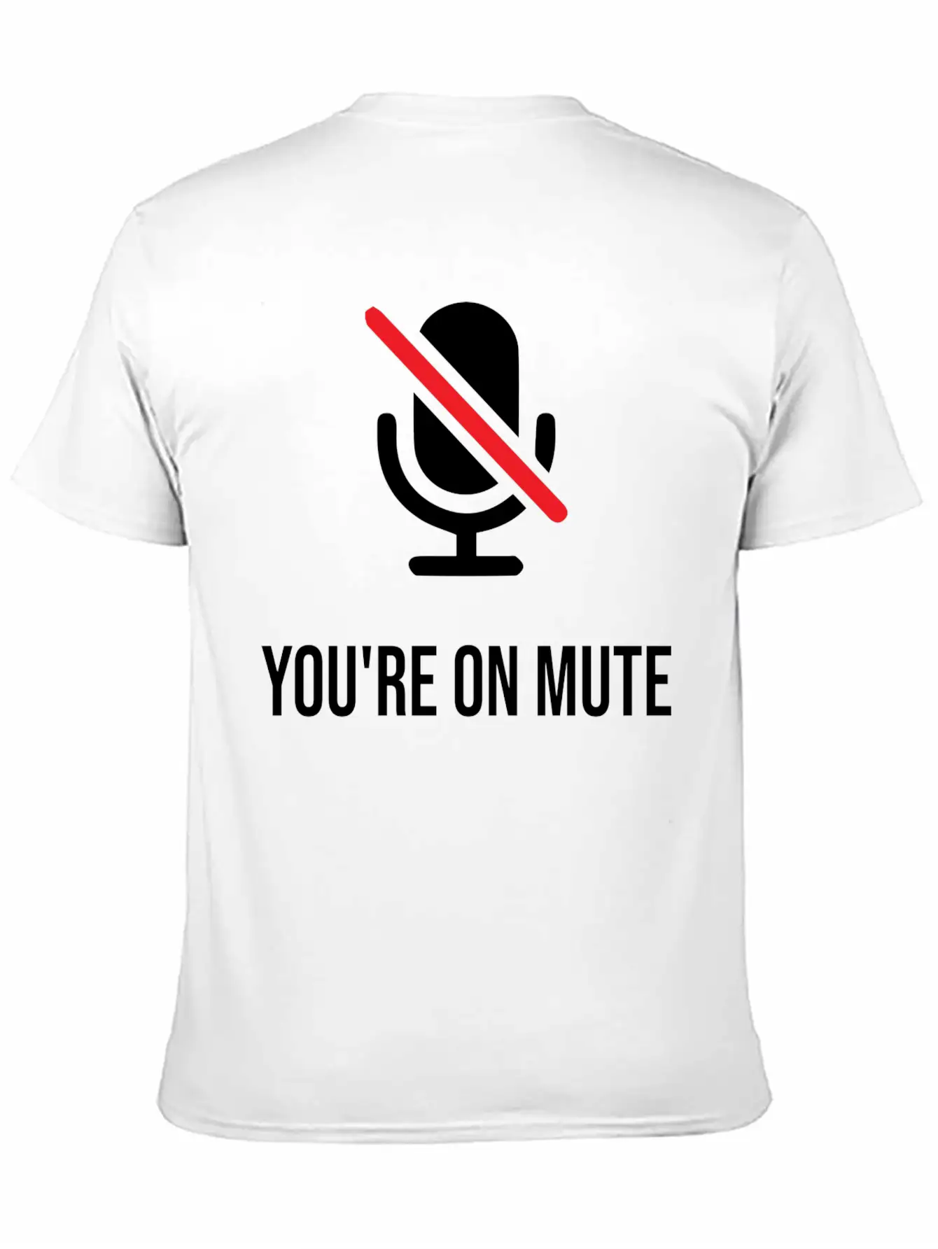You're On Mute, You're On Mute Funny Basic Graphic T-Shirt ¨C Daily Comfort In Soft Cotton