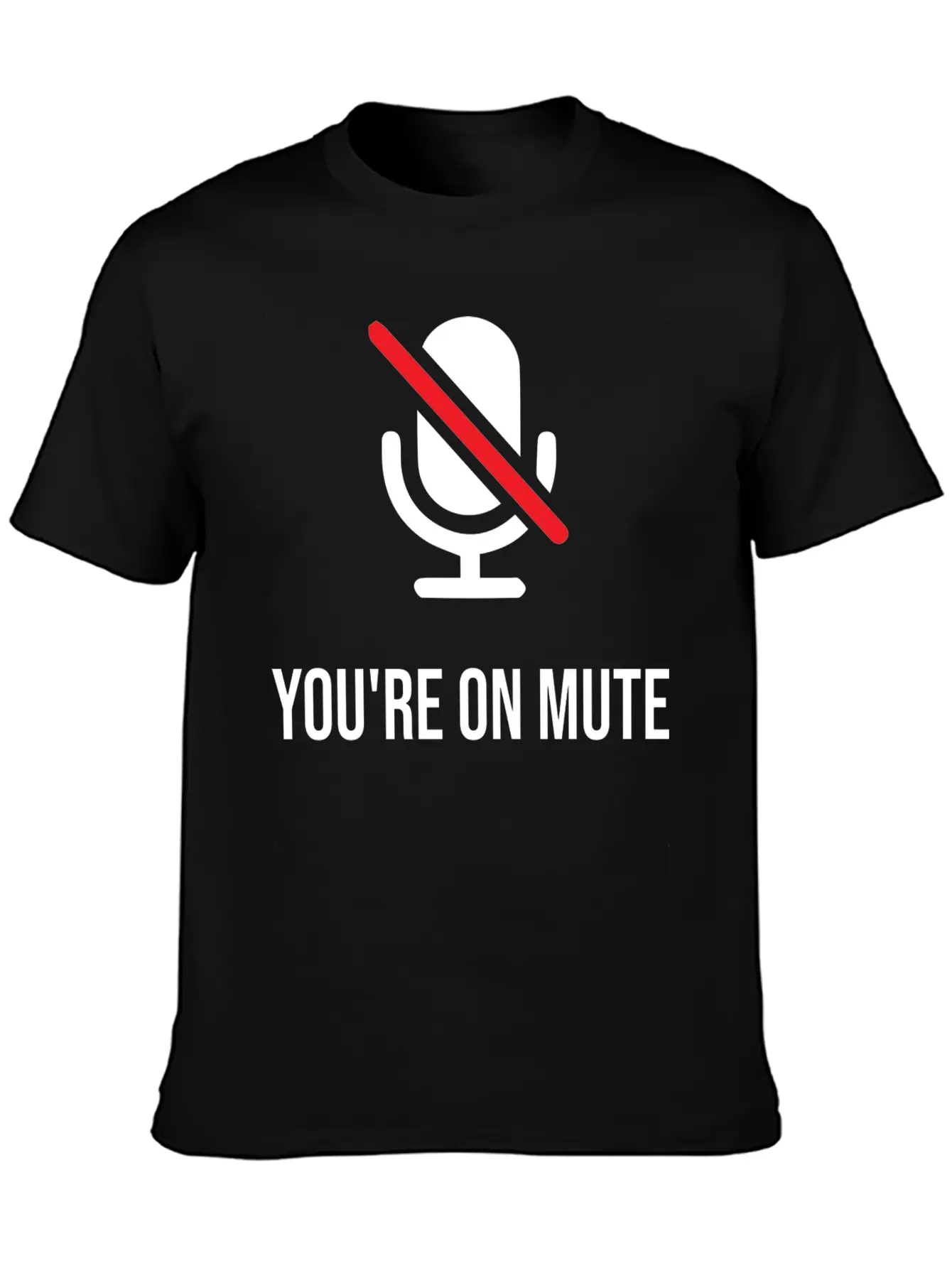 You're On Mute, You're On Mute Funny Basic Graphic T-Shirt ¨C Daily Comfort In Soft Cotton